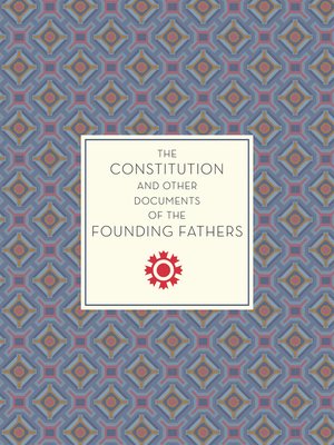 cover image of The Constitution and Other Documents of the Founding Fathers